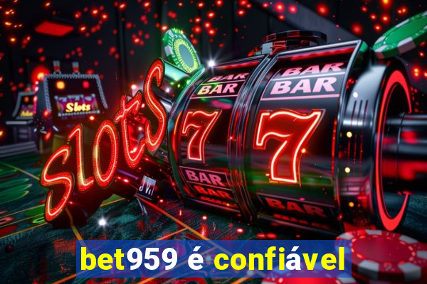 bet959 é confiável